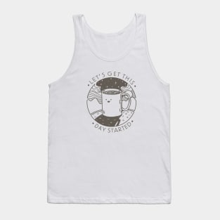 Let's Get This Day Started Tank Top